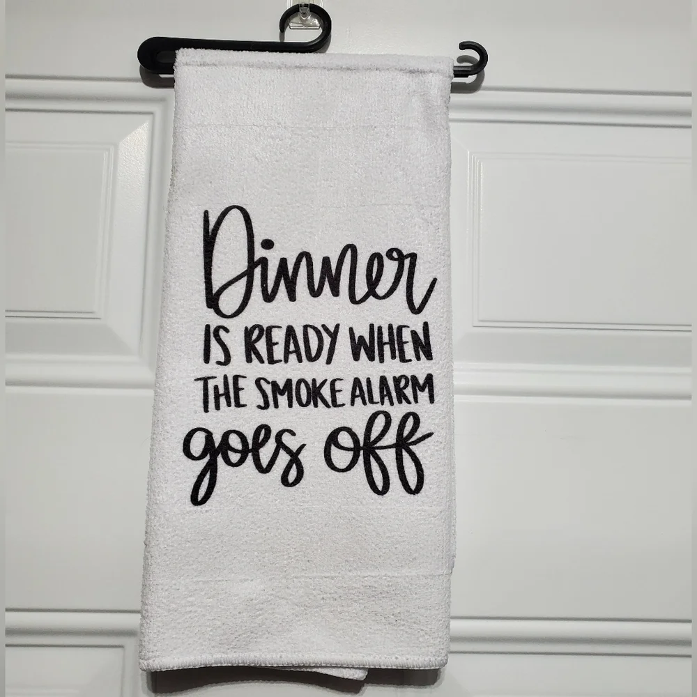 Dinner is ready when the smoke alarm goes off  Terry Cloth Tea Towel